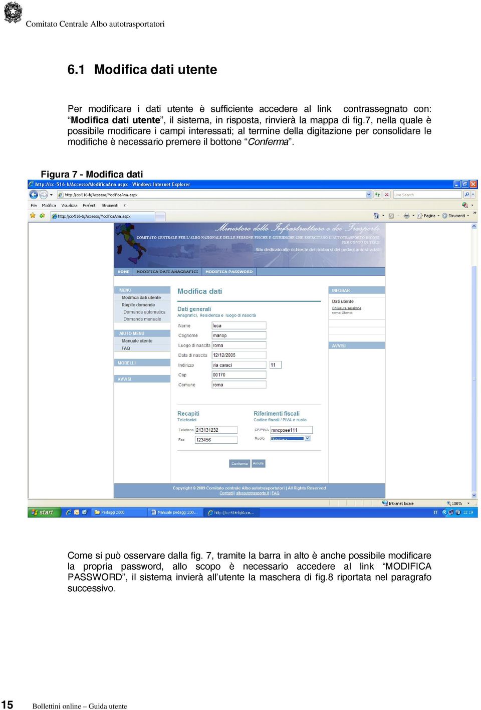 7, nella quale è possibile modificare i campi interessati; al termine della digitazione per consolidare le modifiche è necessario premere il bottone Conferma.