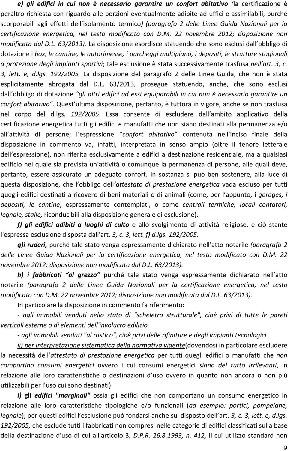 22 novembre 2012; disposizione non modificata dal D.L. 63/2013).