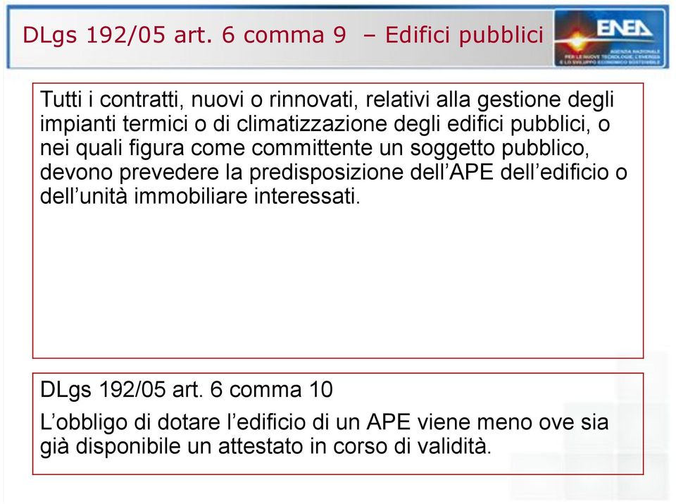 climatizzazione degli edifici pubblici, o nei quali figura come committente un soggetto pubblico, devono prevedere