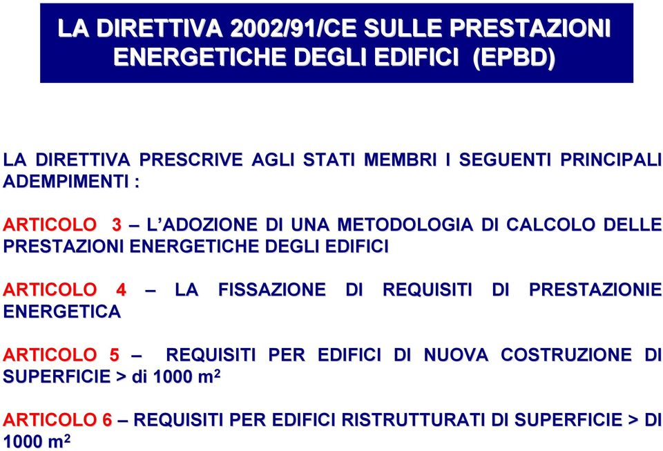 DEGLI EDIFICI ARTICOLO 4 LA FISSAZIONE DI REQUISITI DI PRESTAZIONIE ENERGETICA ARTICOLO 5 REQUISITI PER EDIFICI DI