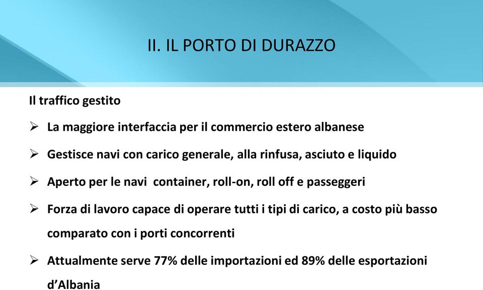 roll-on, roll off e passeggeri Forza di lavoro capace di operare tutti i tipi di carico, a costo più