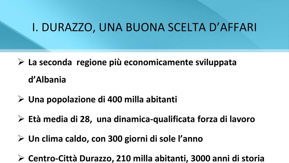 Età media di 28, una dinamica-qualificata forza di lavoro Un clima caldo,