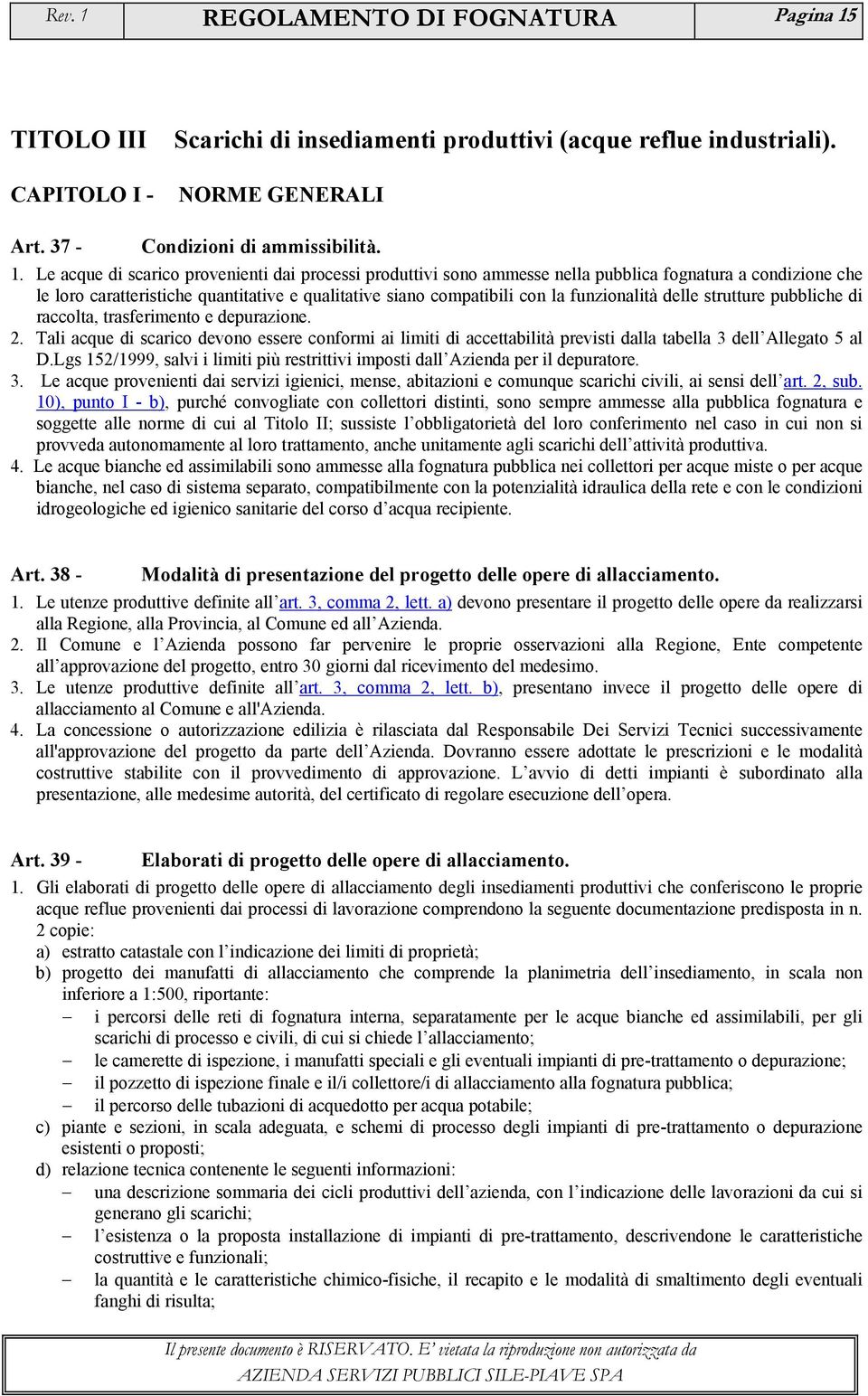 TITOLO III CAPITOLO I - Scarichi di insediamenti produttivi (acque reflue industriali). NORME GENERALI Art. 37 - Condizioni di ammissibilità. 1.