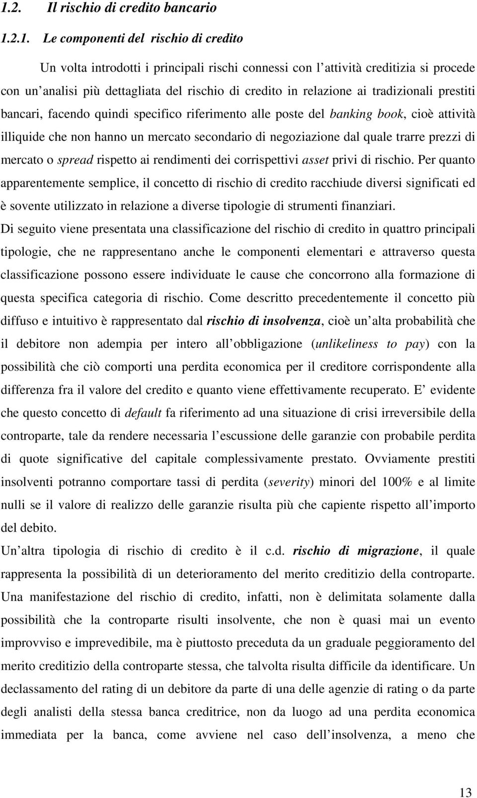 rarre prezzi di mercao o spread rispeo ai rendimeni dei corrispeivi asse privi di rischio.