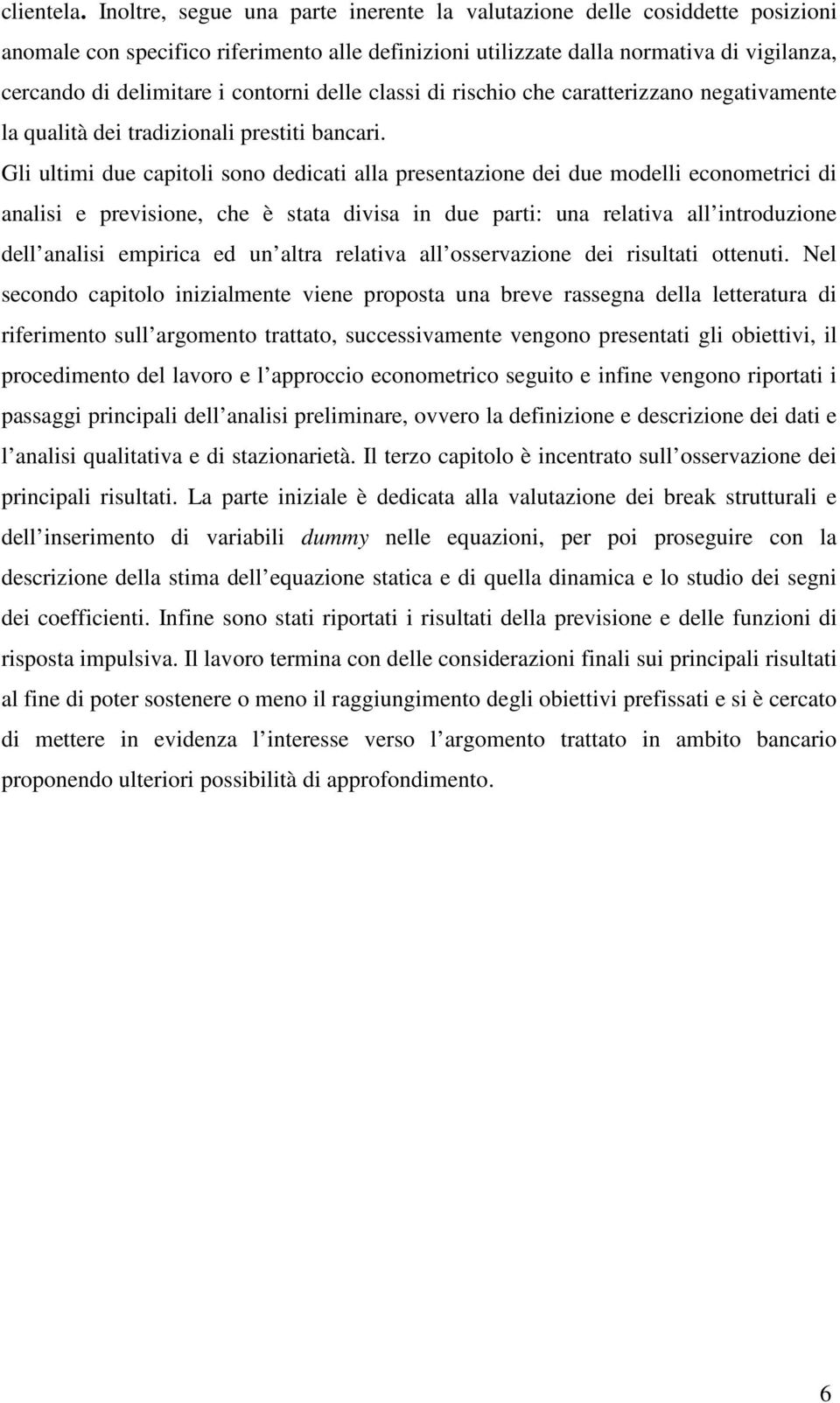 classi di rischio che caraerizzano negaivamene la qualià dei radizionali presii bancari.