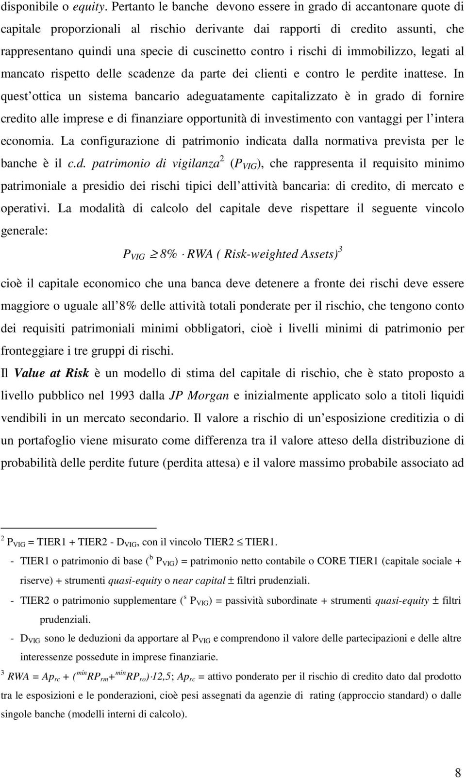 immobilizzo, legai al mancao rispeo delle scadenze da pare dei clieni e conro le perdie inaese.