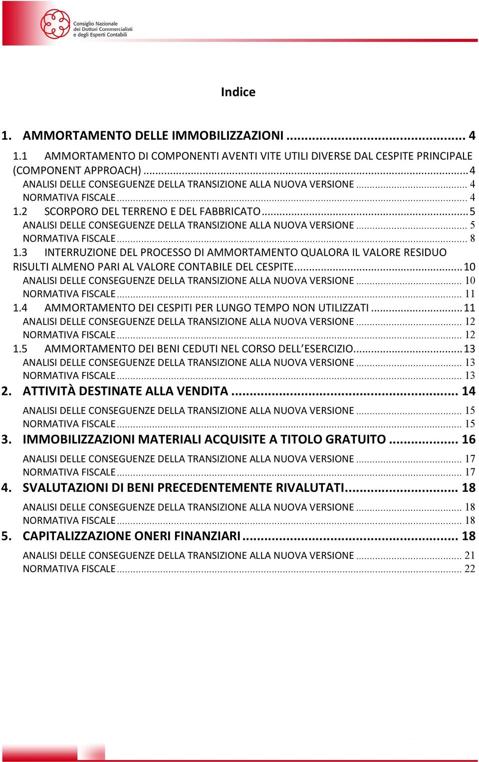 .. 5 ANALISI DELLE CONSEGUENZE DELLA TRANSIZIONE ALLA NUOVA VERSIONE... 5 NORMATIVA FISCALE... 8 1.