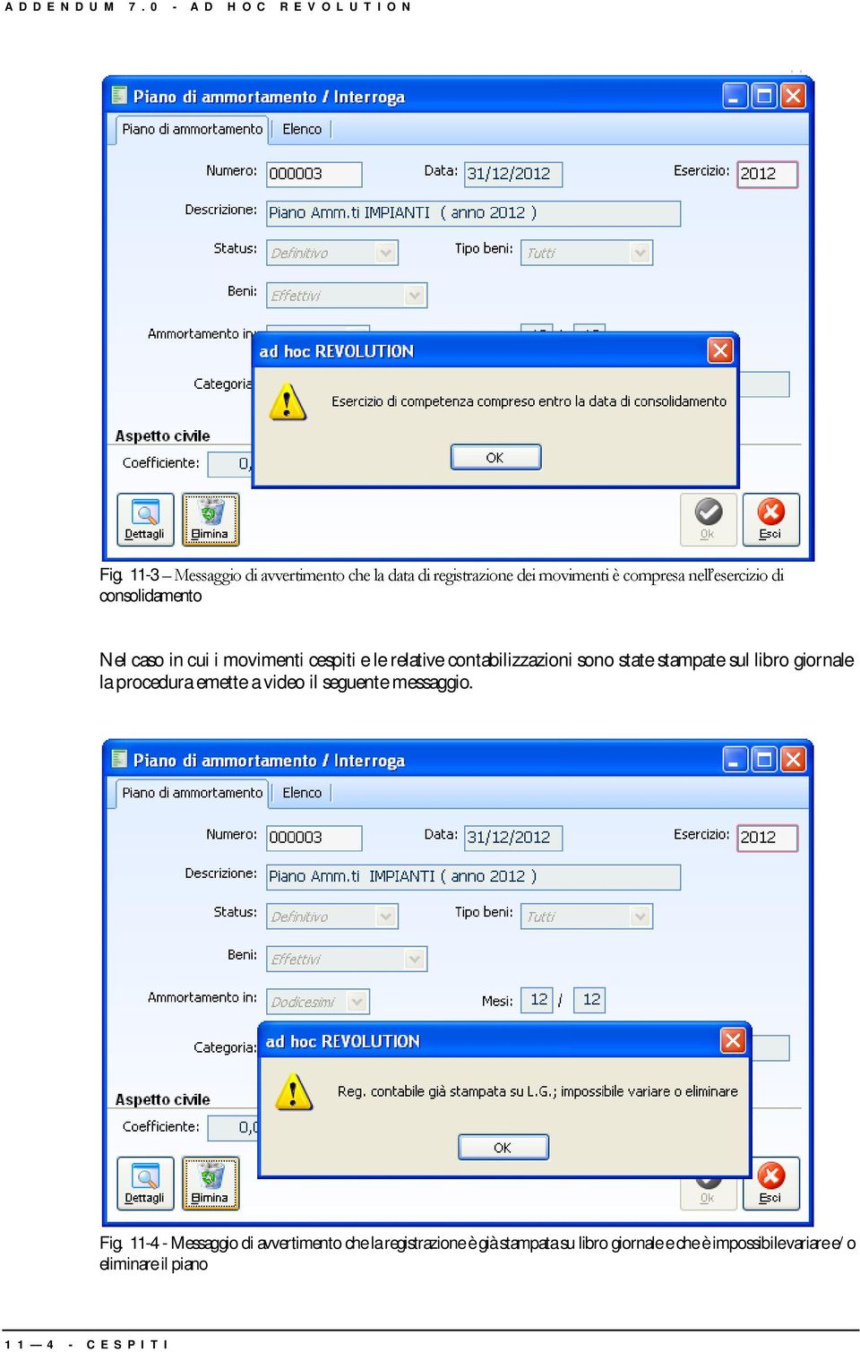 stampate sul libro giornale la procedura emette a video il seguente messaggio. Fig.