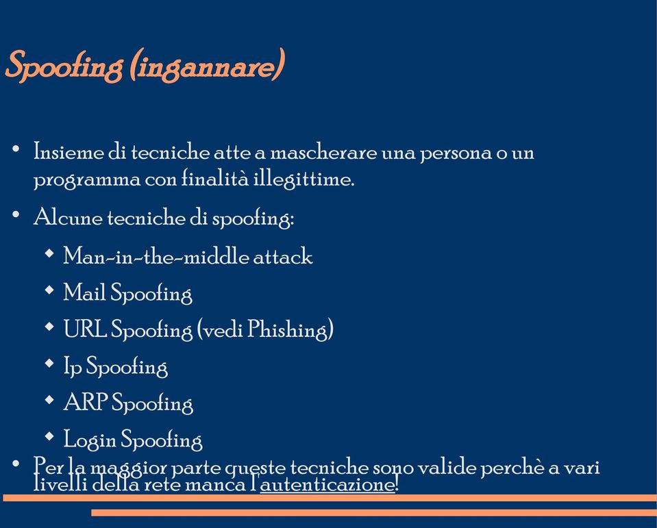 Alcune tecniche di spoofing: Man-in-the-middle attack Mail Spoofing URL Spoofing (vedi