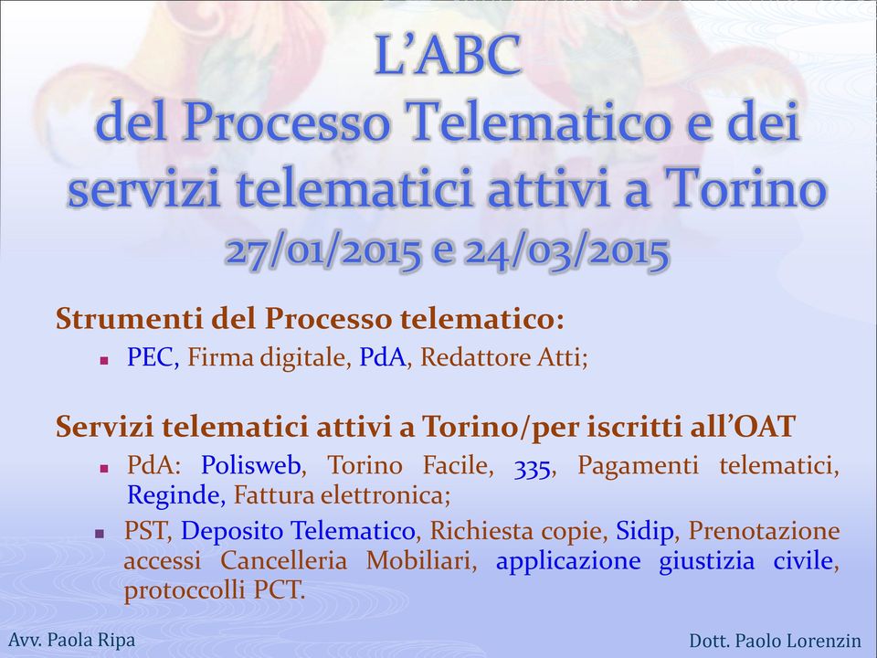 Polisweb, Torino Facile, 335, Pagamenti telematici, Reginde, Fattura elettronica; PST, Deposito Telematico, Richiesta
