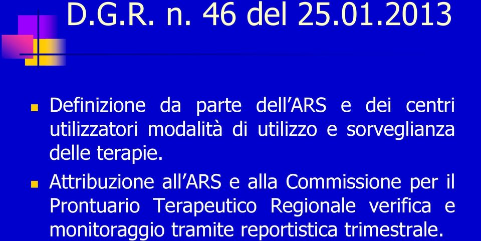 modalità di utilizzo e sorveglianza delle terapie.