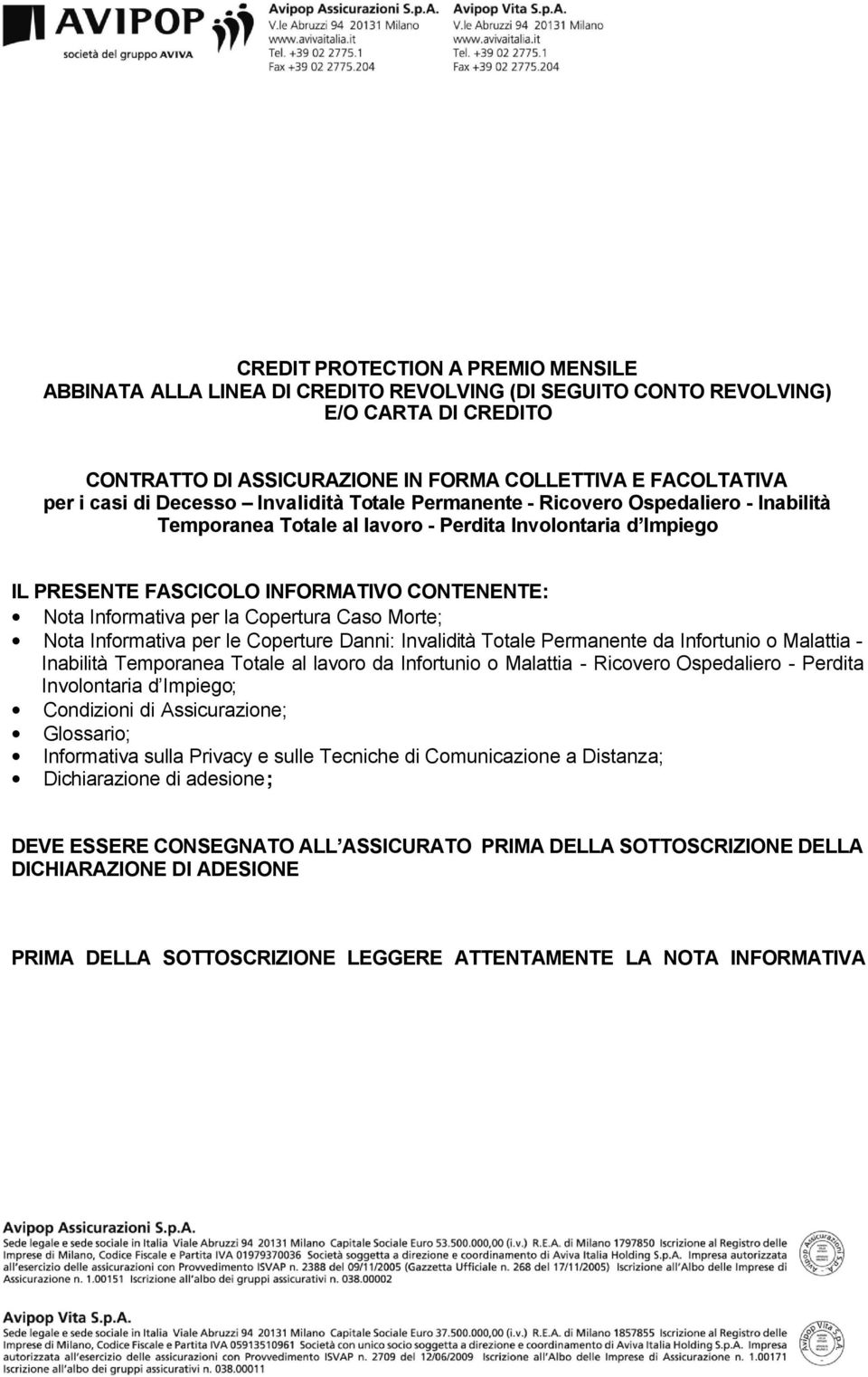 per la Copertura Caso Morte; Nota Informativa per le Coperture Danni: Invalidità Totale Permanente da Infortunio o Malattia - Inabilità Temporanea Totale al lavoro da Infortunio o Malattia - Ricovero