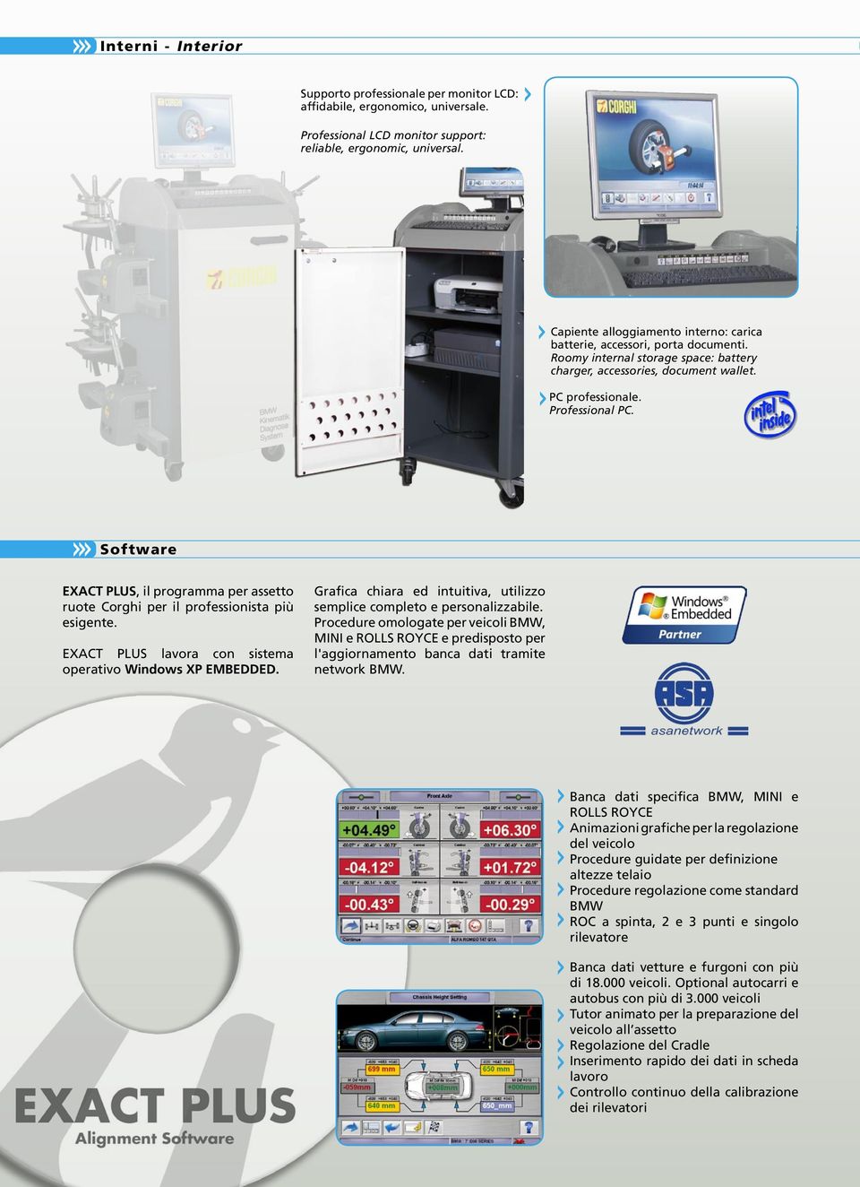 Software EXACT PLUS, il programma per assetto ruote Corghi per il professionista più esigente. EXACT PLUS lavora con sistema operativo Windows XP EMBEDDED.