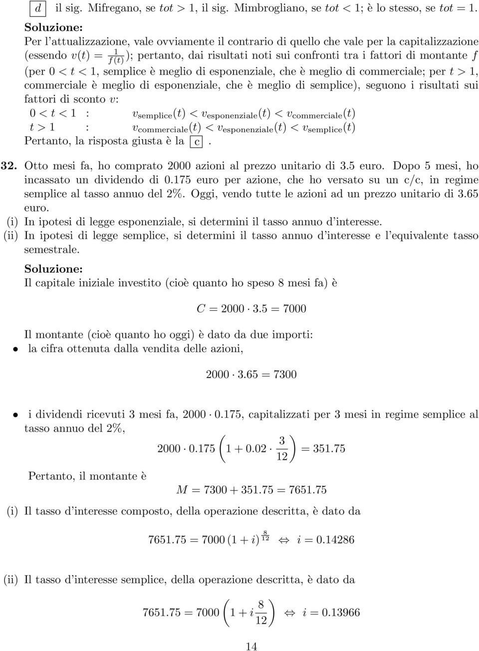 < t < 1, semplice è meglio di esponenziale, che è meglio di commerciale; per t > 1, commerciale è meglio di esponenziale, che è meglio di semplice), seguono i risultati sui fattori di sconto v: 0 < t