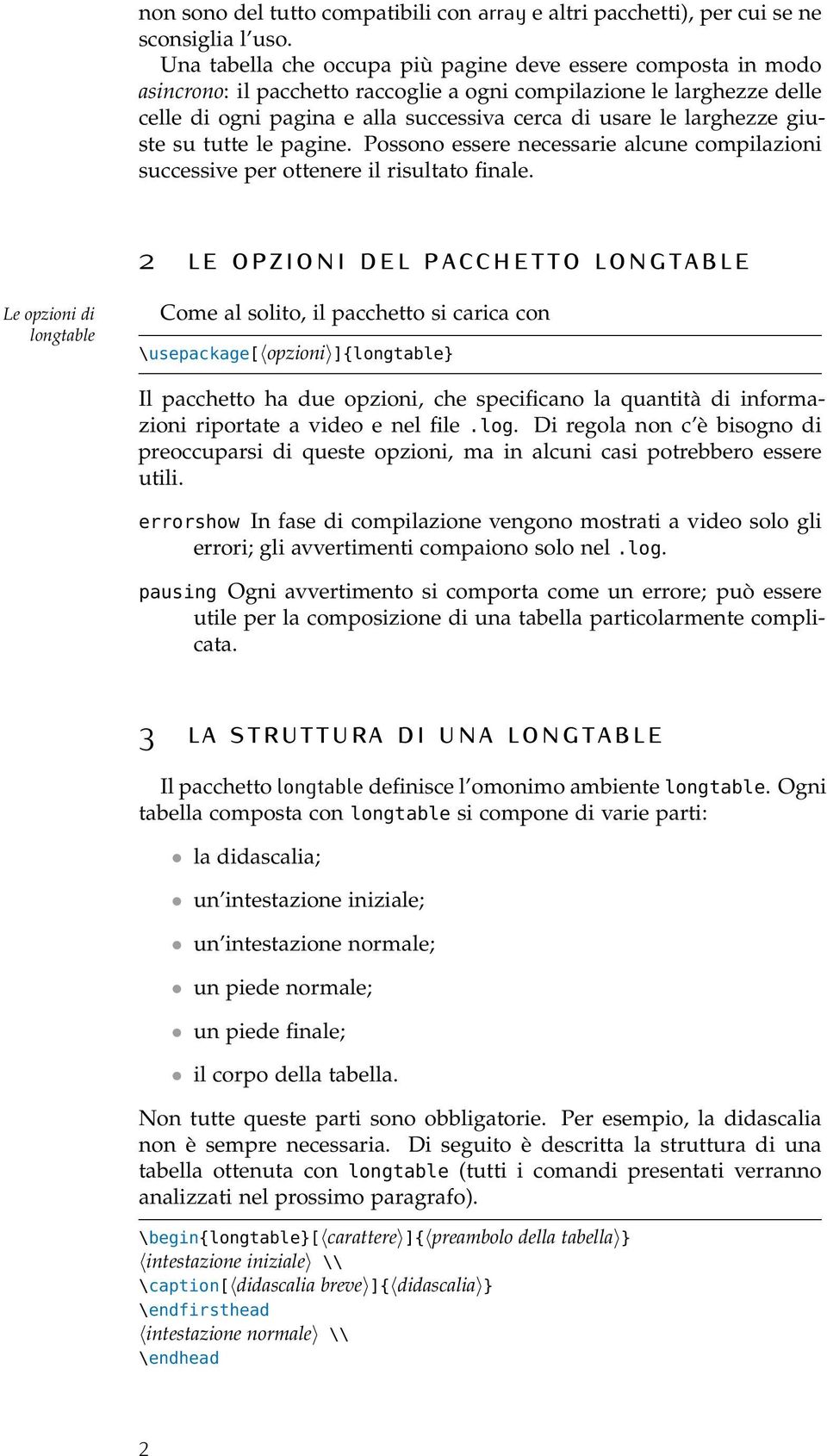 larghezze giuste su tutte le pagine. Possono essere necessarie alcune compilazioni successive per ottenere il risultato finale.