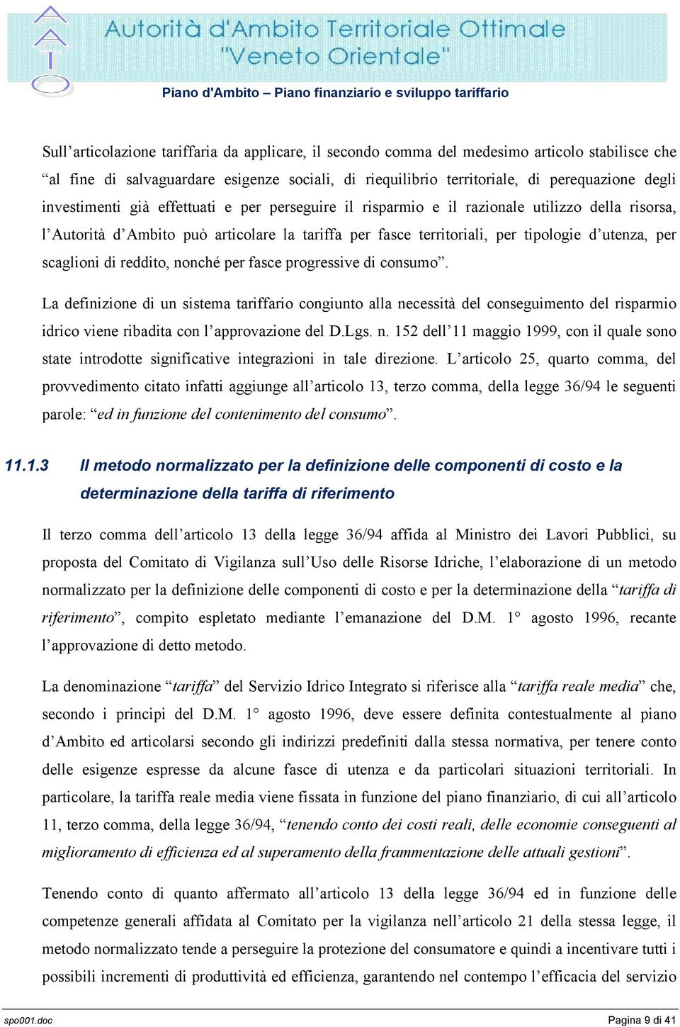 scaglioni di reddito, nonché per fasce progressive di consumo.