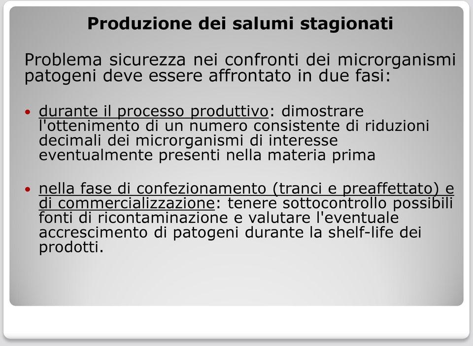 interesse eventualmente presenti nella materia prima nella fase di confezionamento (tranci e preaffettato) e di commercializzazione: