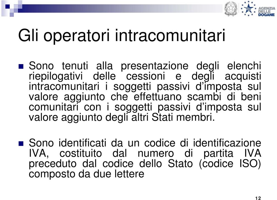 con i soggetti passivi i d imposta sul valore aggiunto degli altri Stati membri.