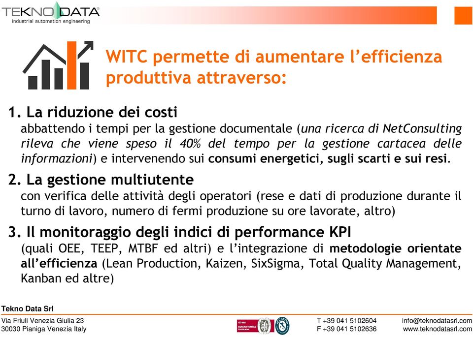 informazioni) e intervenendo sui consumi energetici, sugli scarti e sui resi. 2.