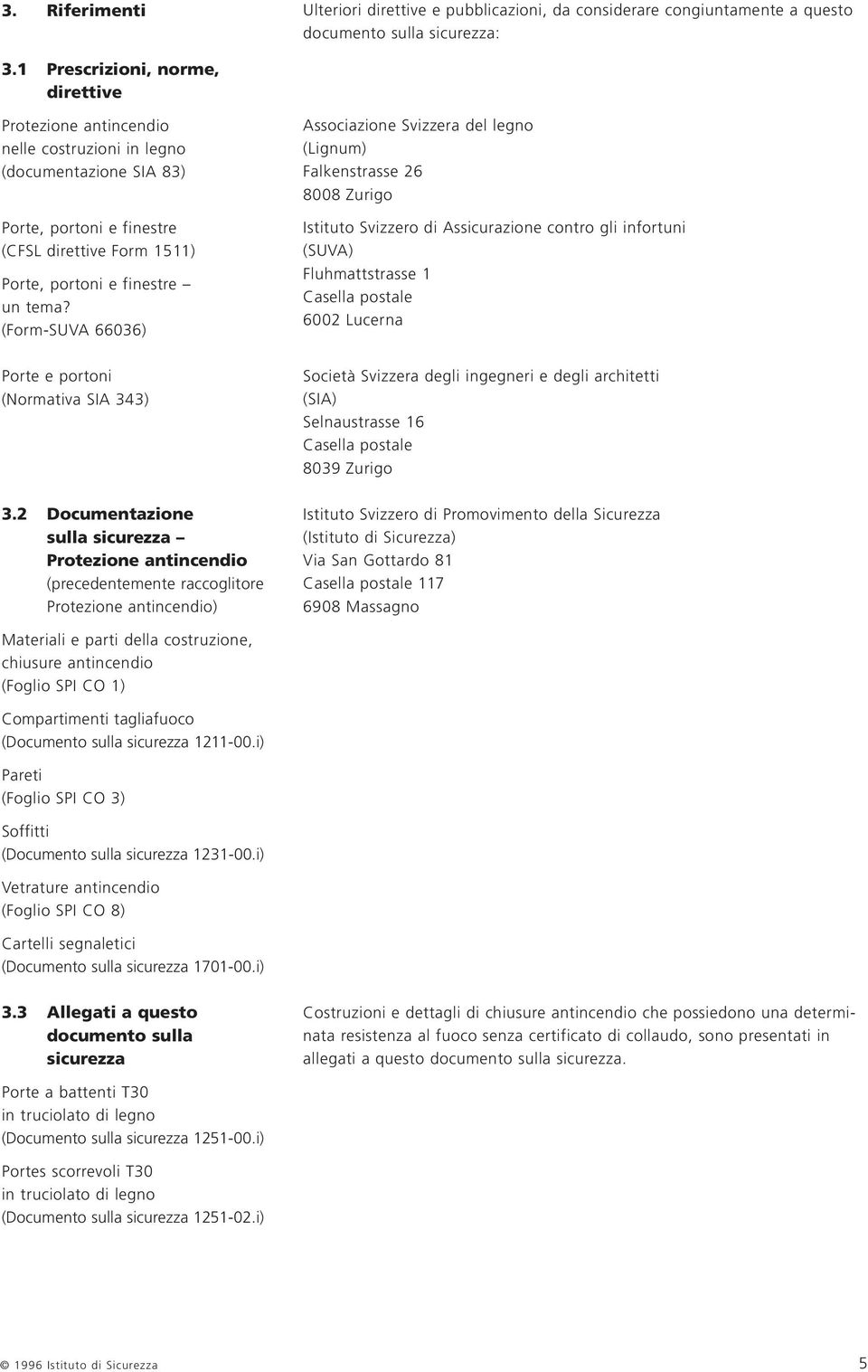 (Form-SUVA 66036) Porte e portoni (Normativa SIA 343) 3.