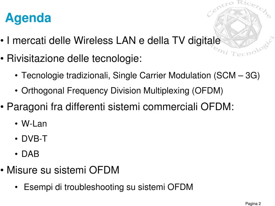 Frequency Division Multiplexing (OFDM) Paragoni fra differenti sistemi commerciali