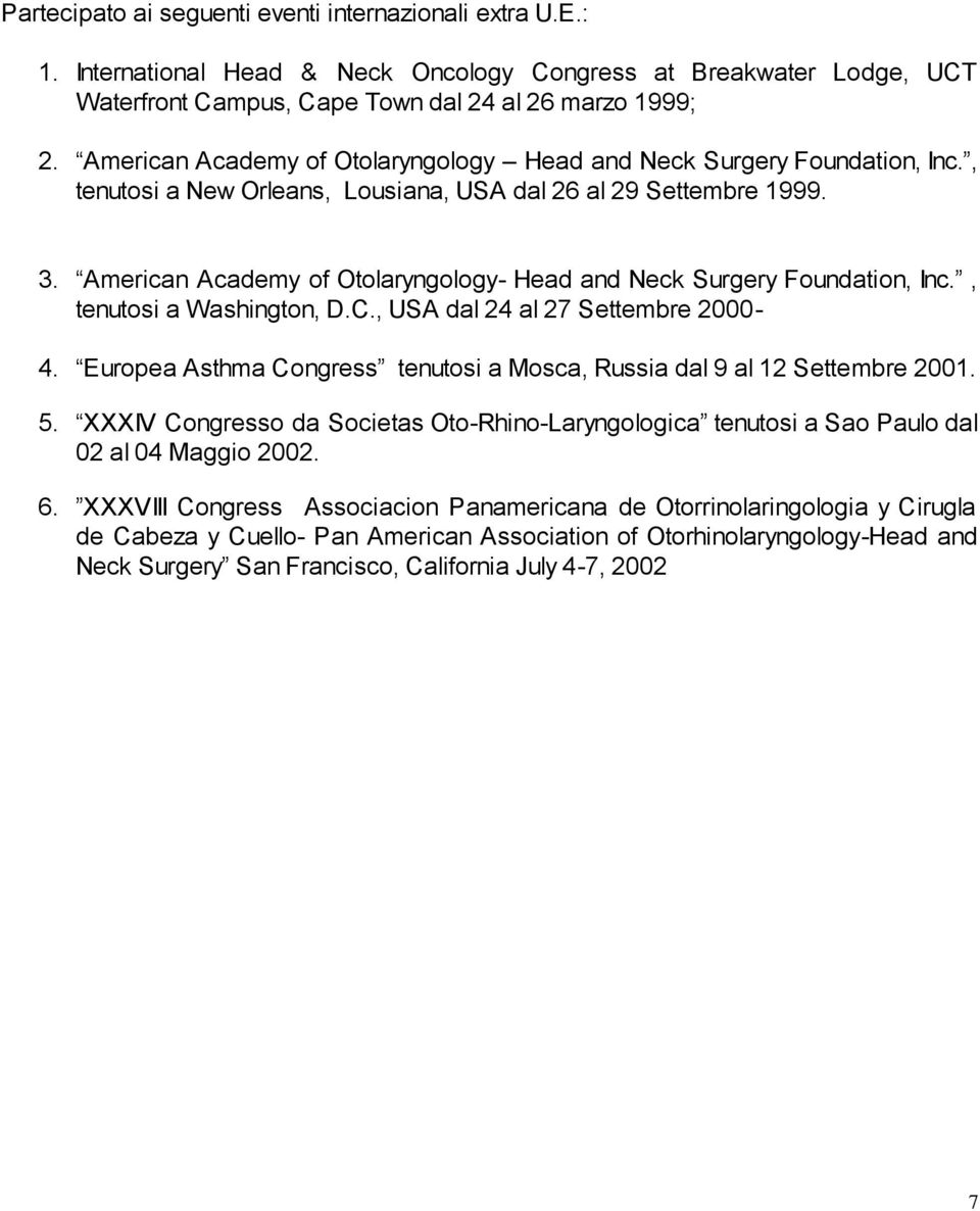 American Academy of Otolaryngology- Head and Neck Surgery Foundation, Inc., tenutosi a Washington, D.C., USA dal 24 al 27 Settembre 2000-4.