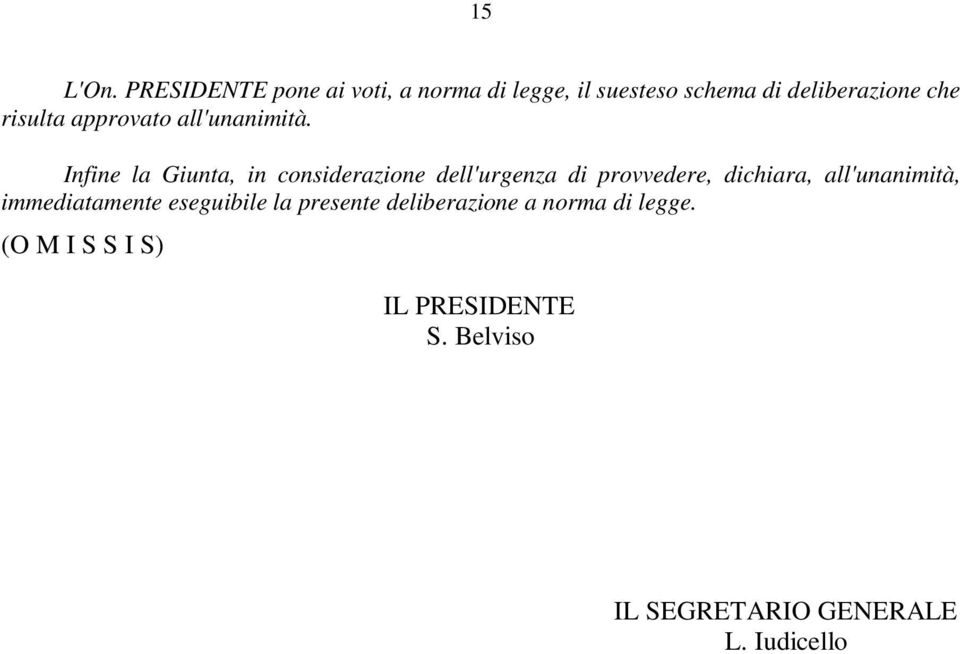 risulta approvato all'unanimità.