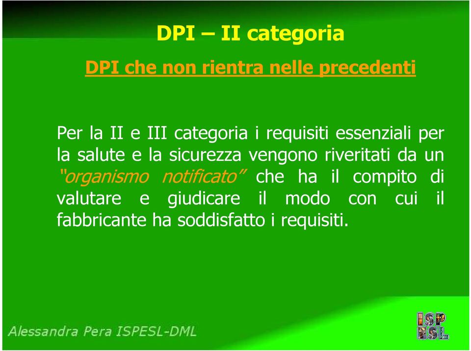 riveritati da un organismo notificato che ha il compito di valutare e