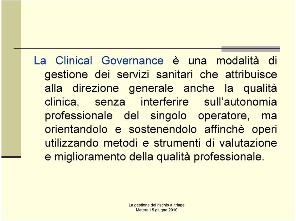 autonomia professionale del singolo operatore, ma orientandolo e sostenendolo