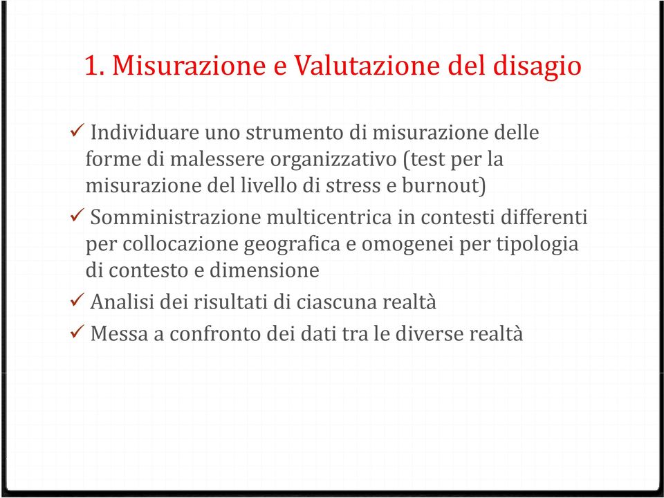 multicentrica in contesti differenti per collocazione geografica e omogenei per tipologia di contesto