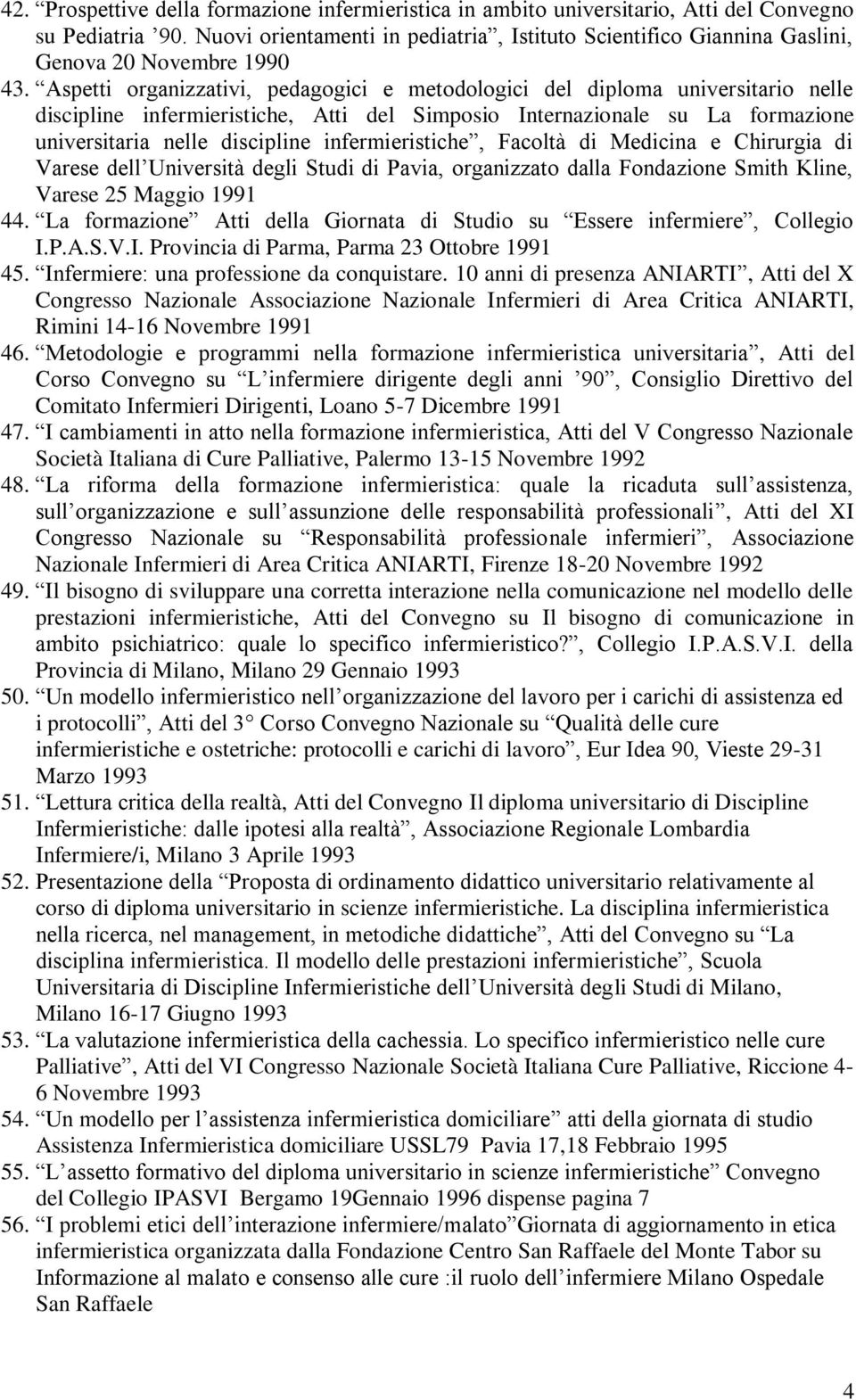 Aspetti organizzativi, pedagogici e metodologici del diploma universitario nelle discipline infermieristiche, Atti del Simposio Internazionale su La formazione universitaria nelle discipline