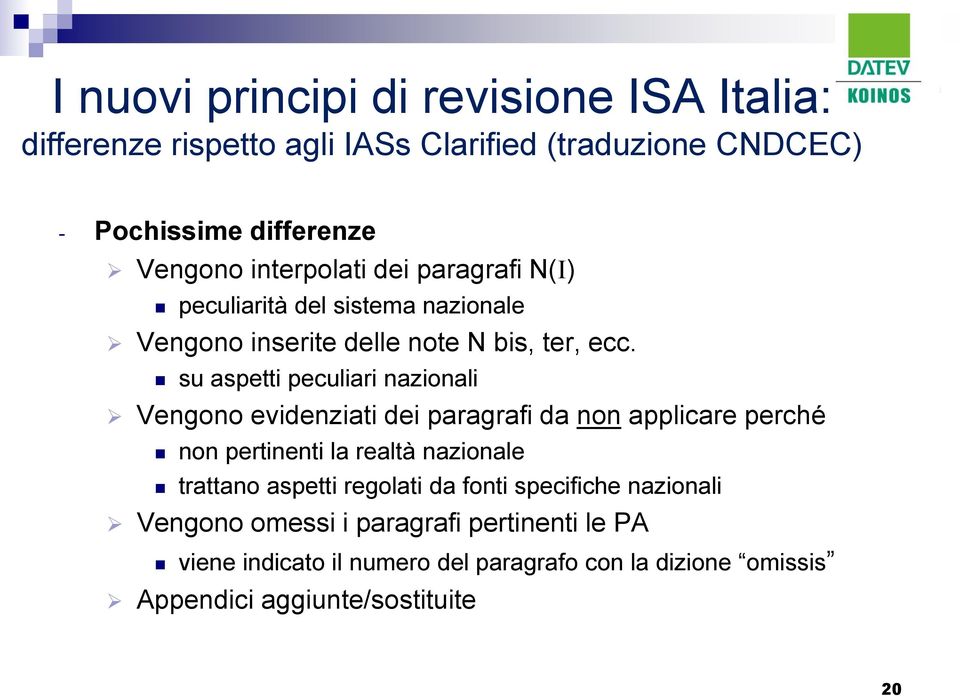 su aspetti peculiari nazionali Vengono evidenziati dei paragrafi da non applicare perché non pertinenti la realtà nazionale