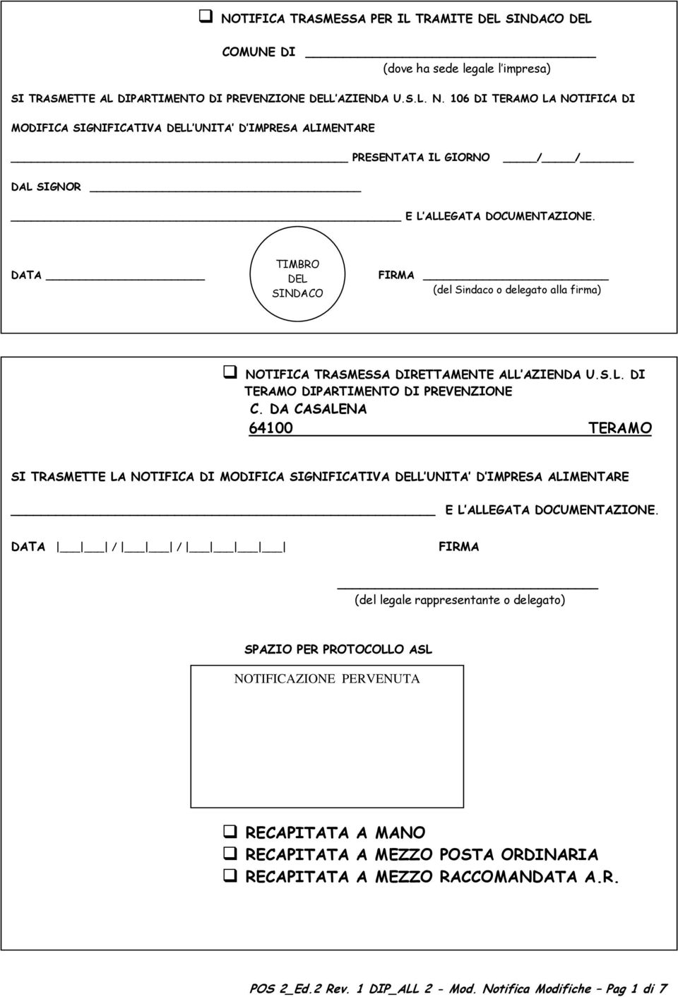 DATA TIMBRO DEL SINDACO FIRMA (del Sindaco o delegato alla firma) NOTIFICA TRASMESSA DIRETTAMENTE ALL AZIENDA U.S.L. DI TERAMO DIPARTIMENTO DI PREVENZIONE C.