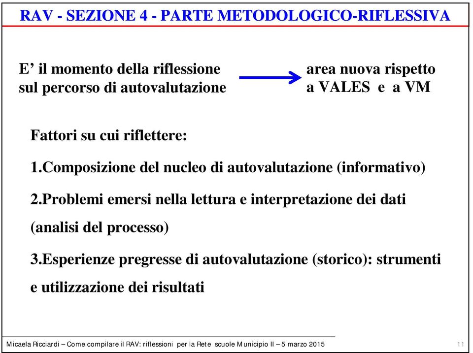 Problemi emersi nella lettura e interpretazione dei dati (analisi del processo) 3.