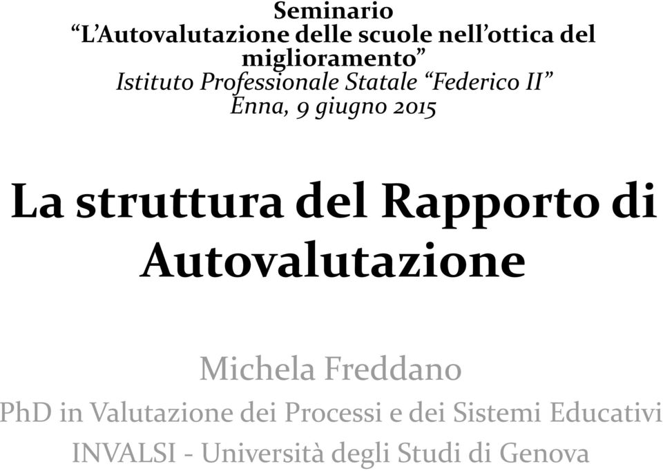 struttura del Rapporto di Autovalutazione Michela Freddano PhD in