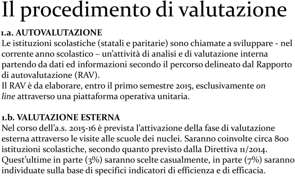 dati ed informazioni secondo il percorso delineato dal Rapporto di autovalutazione (RAV).