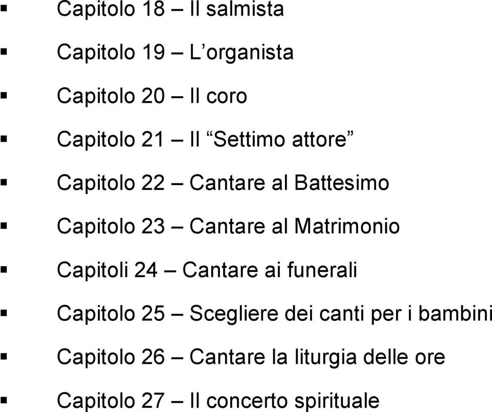 Matrimonio Capitoli 24 Cantare ai funerali Capitolo 25 Scegliere dei canti per