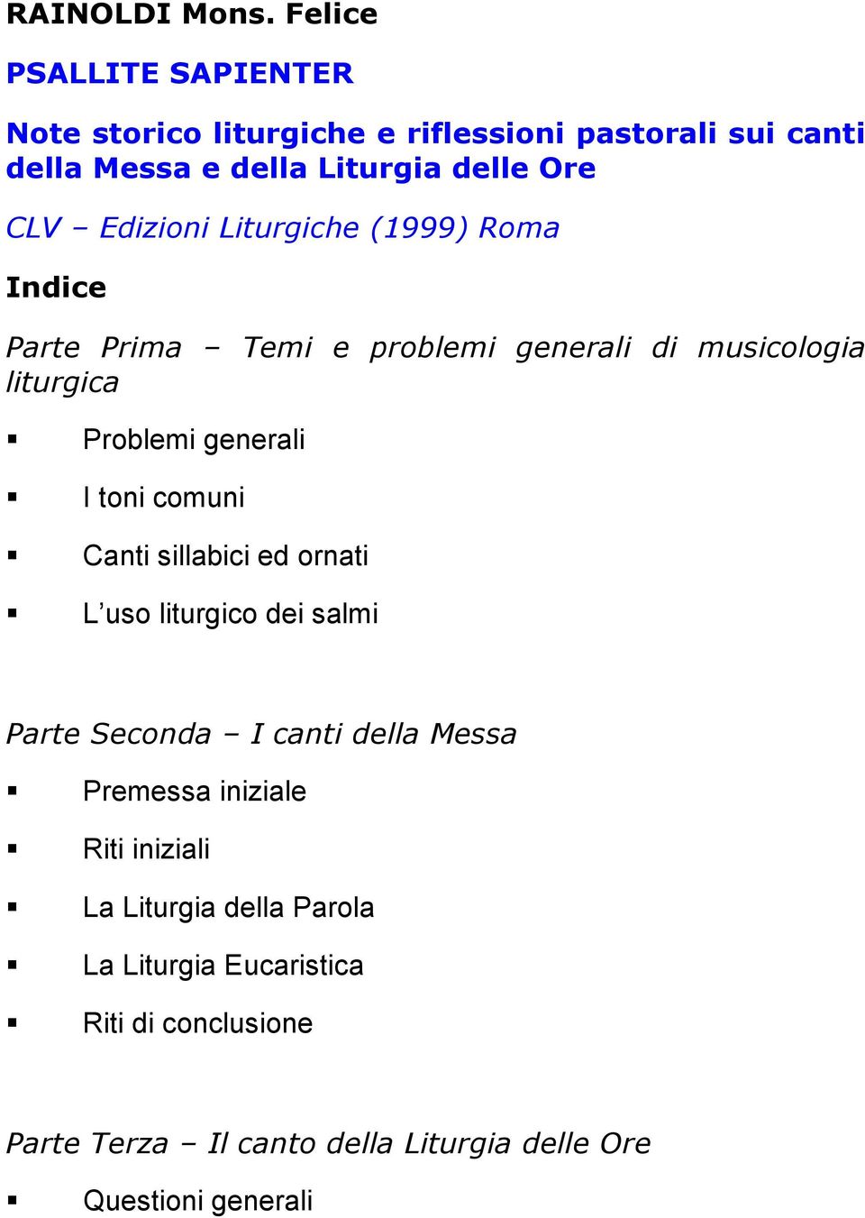 Edizioni Liturgiche (1999) Roma Parte Prima Temi e problemi generali di musicologia liturgica Problemi generali I toni comuni