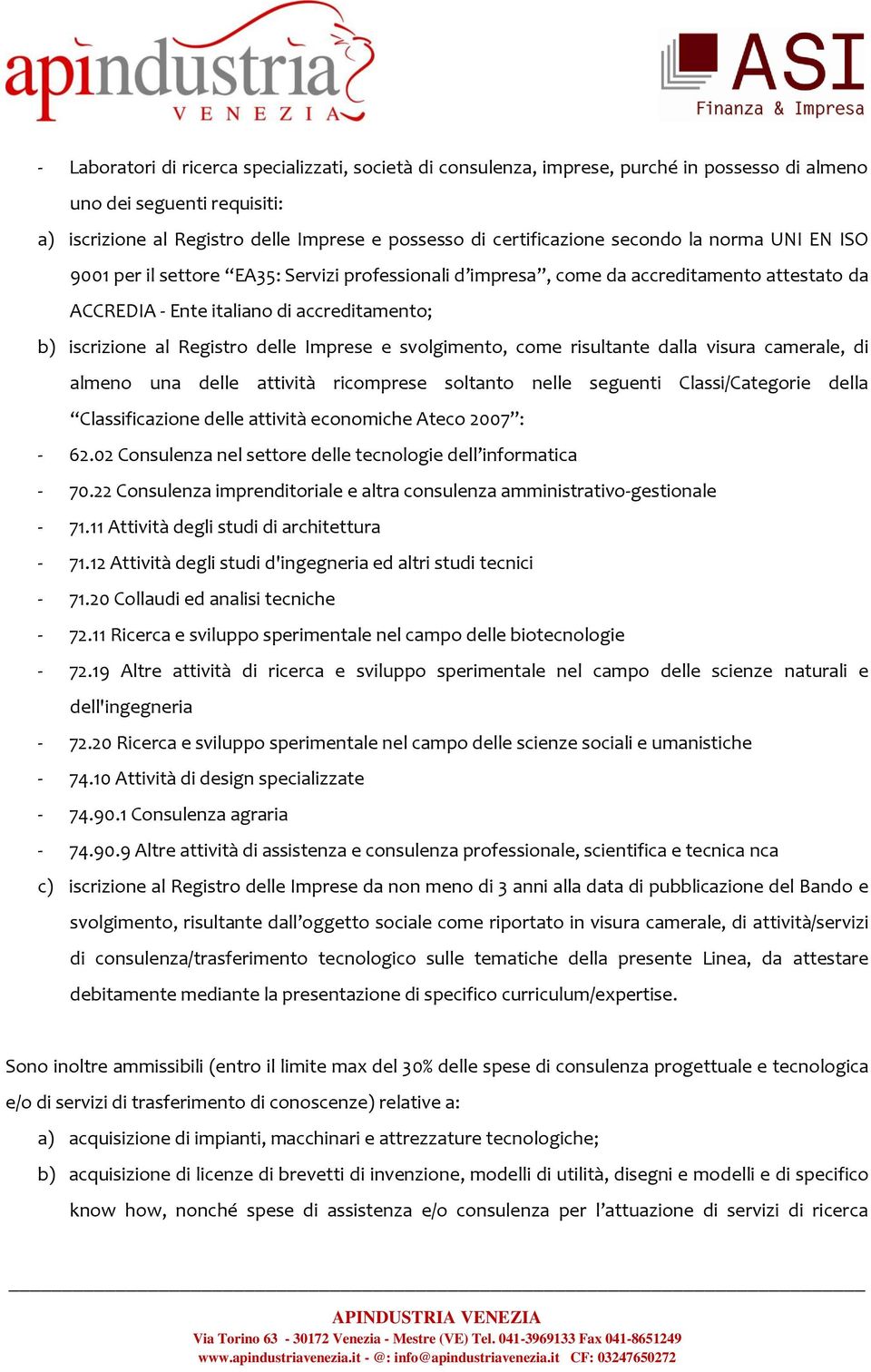 Imprese e svolgimento, come risultante dalla visura camerale, di almeno una delle attività ricomprese soltanto nelle seguenti Classi/Categorie della Classificazione delle attività economiche Ateco