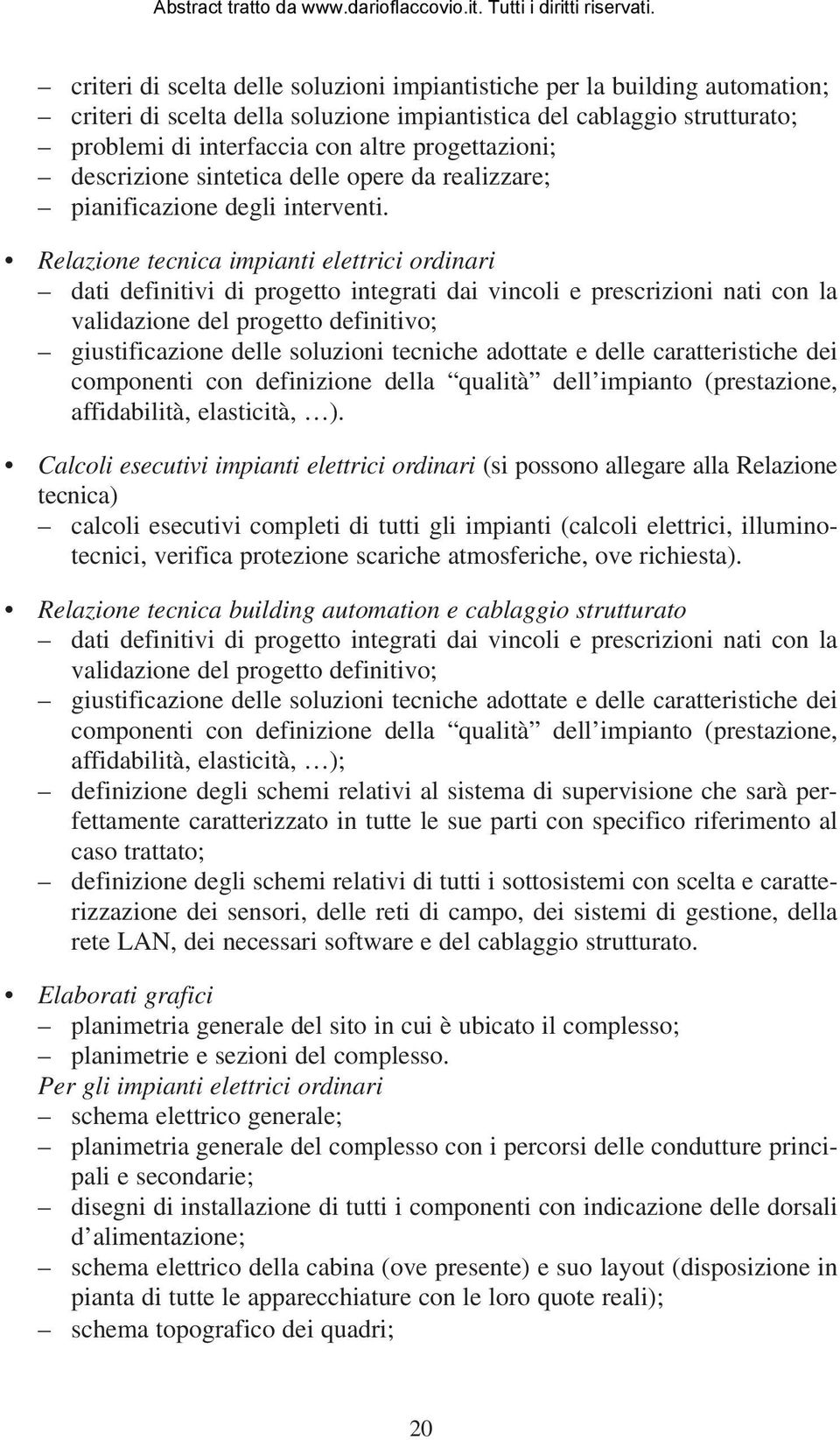 Relazione tecnica impianti elettrici ordinari dati definitivi di progetto integrati dai vincoli e prescrizioni nati con la validazione del progetto definitivo; giustificazione delle soluzioni