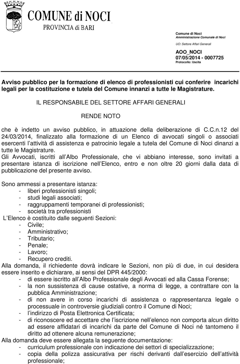 IL RESPONSABILE DEL SETTORE AFFARI GENERALI RENDE NOTO che è ind