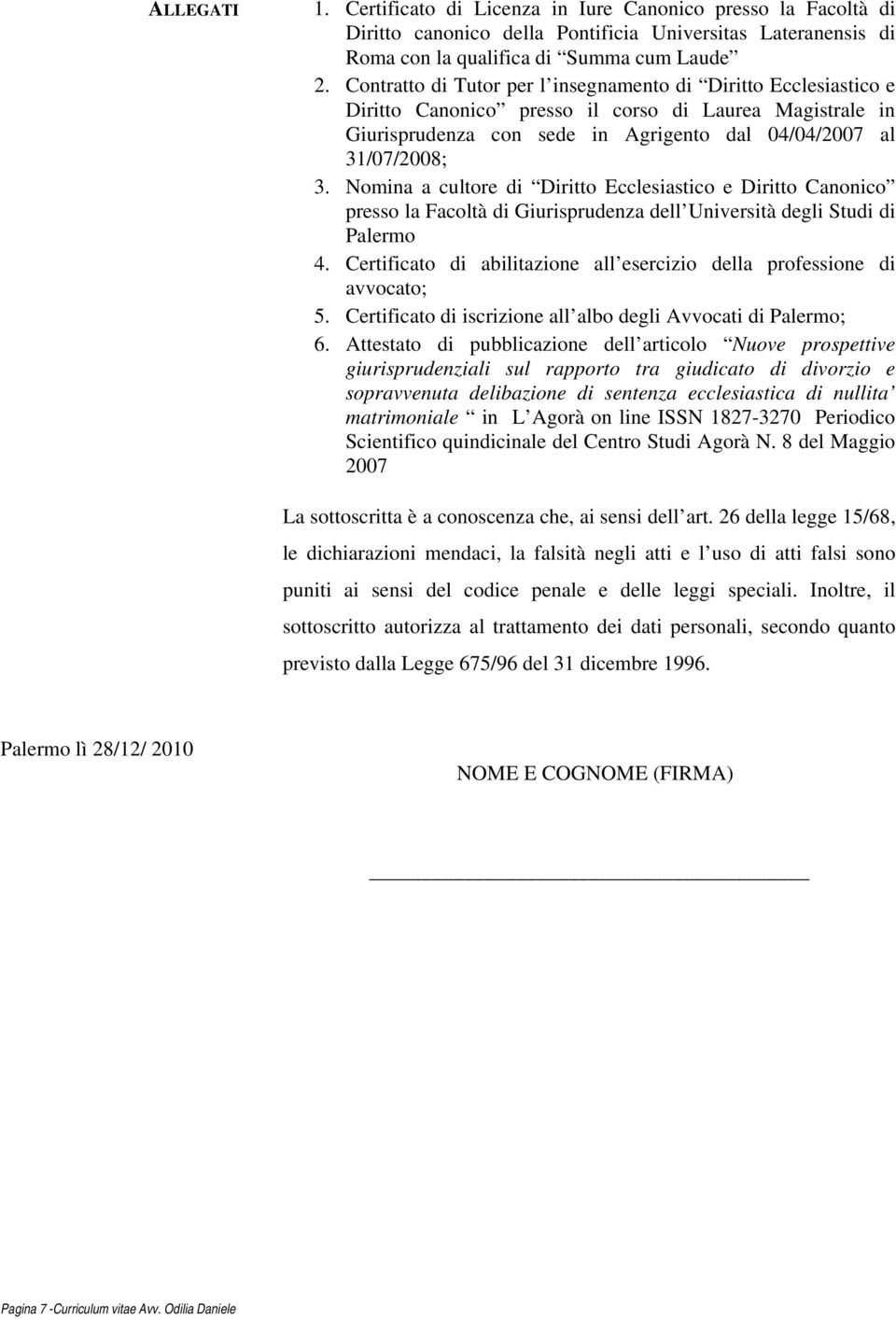 Nomina a cultore di Diritto Ecclesiastico e Diritto Canonico presso la Facoltà di Giurisprudenza dell Università degli Studi di Palermo 4.