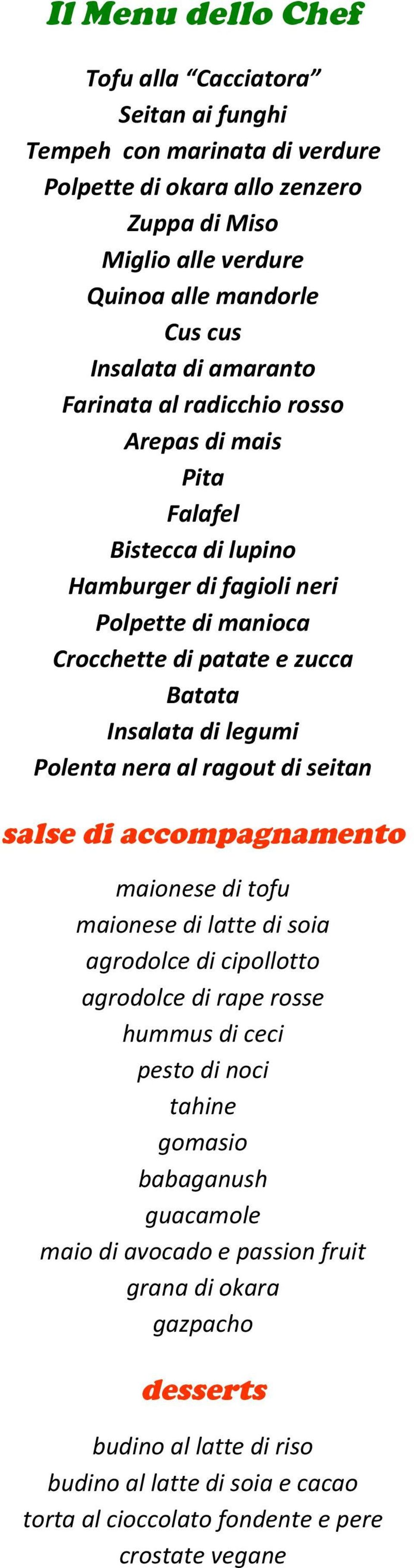 Polenta nera al ragout di seitan salse di accompagnamento maionese di tofu maionese di latte di soia agrodolce di cipollotto agrodolce di rape rosse hummus di ceci pesto di noci tahine