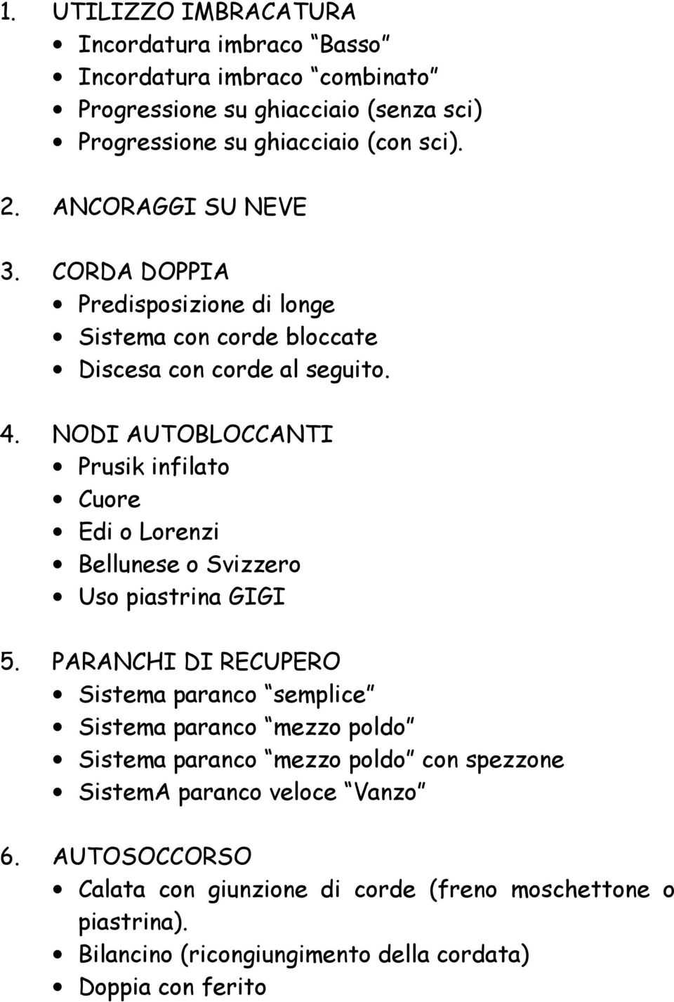 NODI AUTOBLOCCANTI Prusik infilato Cuore Edi o Lorenzi Bellunese o Svizzero Uso piastrina GIGI 5.