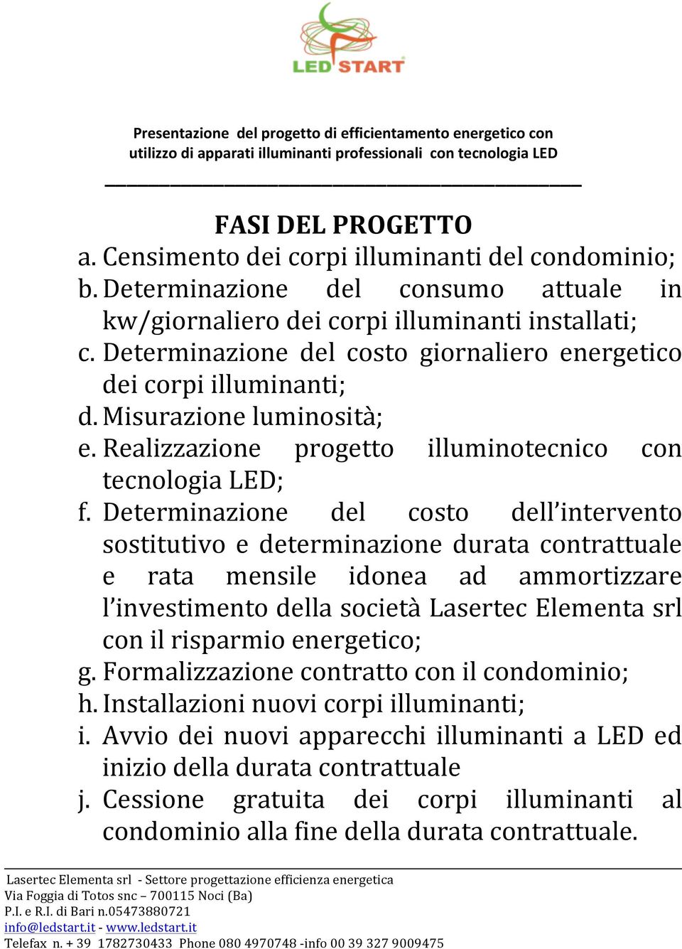 Realizzazione progetto illuminotecnico con tecnologialed; f.