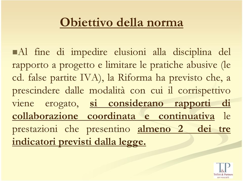 false partite IVA), la Riforma ha previsto che, a prescindere dalle modalità con cui il