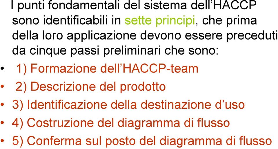1) Formazione dell HACCP-team 2) Descrizione del prodotto 3) Identificazione della