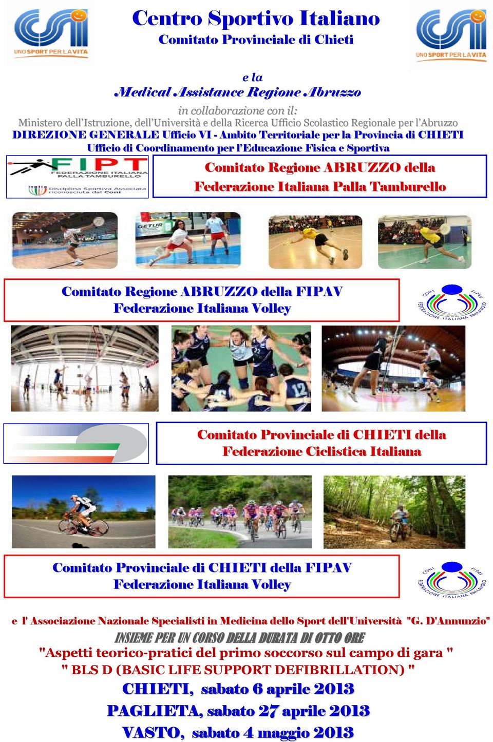 Federazione Italiana Palla Tamburello Comitato Regione ABRUZZO della FIPAV Federazione Italiana Volley Comitato Provinciale di CHIETI della Federazione Ciclistica Italiana Comitato Provinciale di