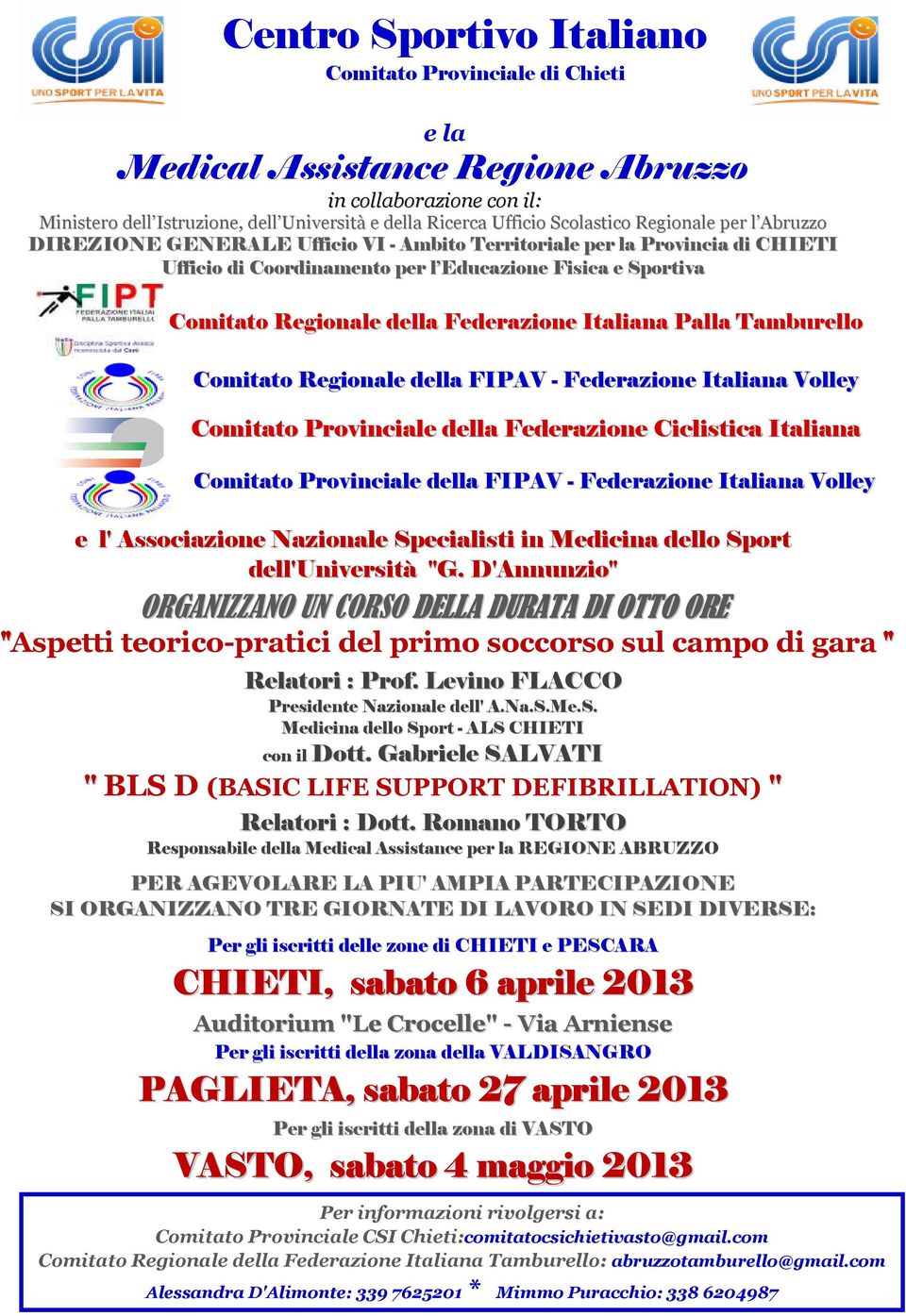 Italiana Palla Tamburello Comitato Regionale della FIPAV - Federazione Italiana Volley Comitato Provinciale della Federazione Ciclistica Italiana Comitato Provinciale della FIPAV - Federazione