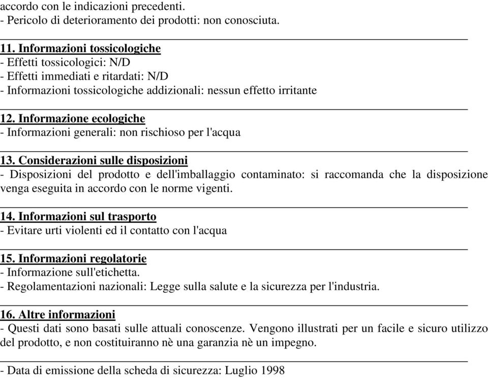 Informazione ecologiche - Informazioni generali: non rischioso per l'acqua 13.